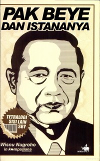 Image of Pak Beye dan istananya : tetralogi sisi lain SBY