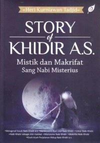Image of Story of Khidir A.S.: Mistik dan Makrifat Sang Nabi Misterius